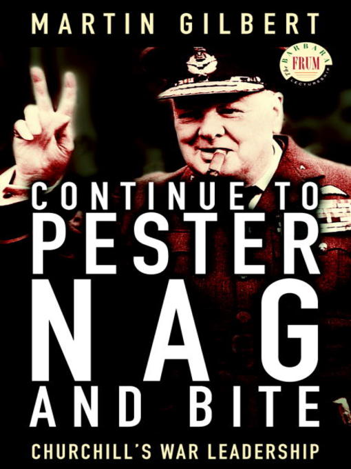 Title details for Continue to Pester, Nag and Bite by Martin Gilbert - Available